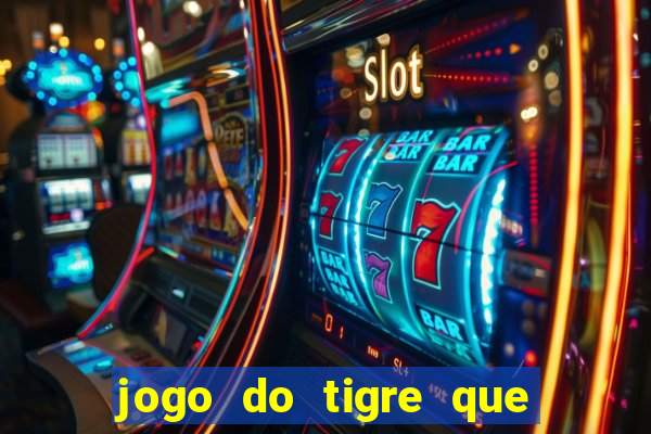 jogo do tigre que paga dinheiro de verdade